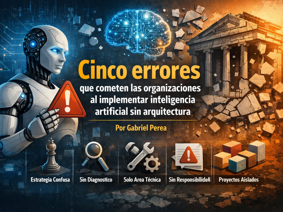 Cinco errores que cometen las organizaciones al implementar IA sin&nbsp;arquitectura